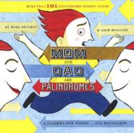 Mom and Dad Are Palindromes : A Dilemma for Words... and Backwards （Reprint）