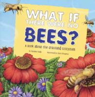 What If There Were No Bees? : A Book about the Grassland Ecosystem （Reprint）