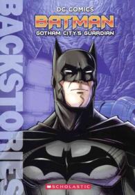 D. C. Comics Batman : Gotham City's Guardian (Backstories) （Reprint）