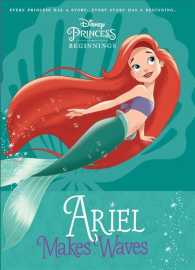 Ariel Makes Waves (Disney Princess Beginnings, 3) （Reprint）