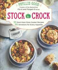 Stock the Crock : 100 Must-Have Slow-Cooker Recipes, 200 Variations for Every Appetite （Reprint）