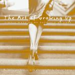 The Art of Growing Up : Simple Ways to Be Yourself at Last （1ST）