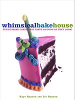 The Whimsical Bakehouse : Fun-To-Make Cakes That Taste as Good as They Look!