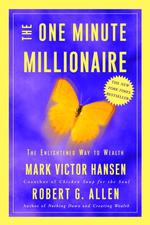 The One Minute Millionaire : The Enlightened Way to Wealth （1ST）