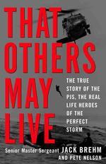 That Others May Live : The True Story of the Pjs, Real Life Heroes of the Perfect Storm
