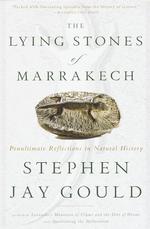 The Lying Stones of Marrakech : Penultimate Reflections in Natural History （Reprint）