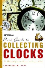 The Official Price Guide to Collecting Clocks (Official Price Guide to Clocks)