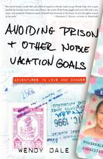 Avoiding Prison and Other Noble Vacation Goals : Adventures in Love and Danger （1ST）