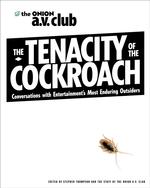 The Tenacity of the Cockroach: Conversations With Entertainment's Most Enduring Outsiders