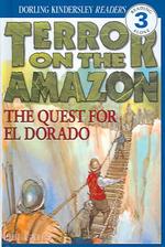 Terror on the Amazon : The Quest for El Dorado (Dorling Kindersley Readers) （Bound for Schools & Libraries）