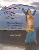 Dynamic Belly Dance : The Joyful Journey of Dancemaking and Performing