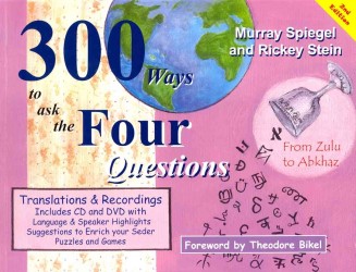 300 Ways to Ask the Four Questions : An Extraordinary Survey of Teh World's Languages through the Prism of the Haggadah （2 PAP/COM/）