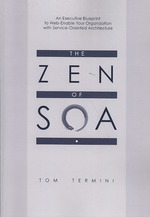The Zen of SOA: An Executive Blueprint to Web-Enable Your Organization With Service-Oriented Architecture