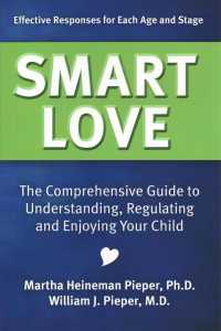 Smart Love : The Comprehensive Guide to Understanding, Regulating and Enjoying Your Child