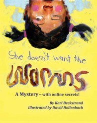 She Doesn't Want the Worms : A Mystery with Online Secrets (Mini-mysteries for Minors)