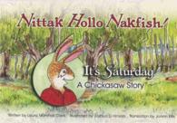 Nittak Hollo Nakfish! It's Saturday : A Chickasaw Story （2ND）