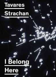 Tavares Strachan : I Belong Here