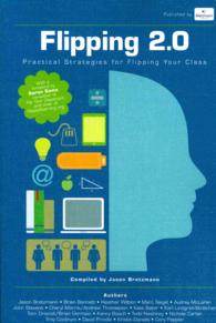 Flipping 2.0 : Practical Strategies for Flipping Your Class