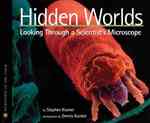 Hidden Worlds : Looking through a Scientist's Microscope (Scientists in the Field)