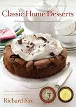 Classic Home Desserts : A Treasury of Heirloom and Contemporary Recipes from around the World （Reprint）