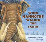 When Mammoths Walked the Earth