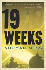 Nineteen Weeks : America, Britain, and the Fateful Summer of 1940