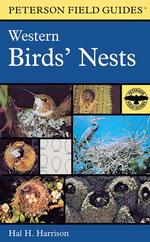 Western Birds' Nests : Of 520 Species Found Breeding in the United States West of the Mississippi River (Peterson Field Guides)