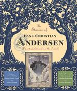 The Stories of Hans Christian Andersen : A New Translation from the Danish