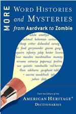 More Word Histories and Mysteries: From Aardvark to Zombie