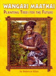 Wangari Maathai : Planting Trees for the Future
