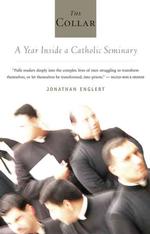 The Collar: A Year of Striving and Faith Inside a Catholic Seminary