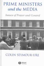 Prime Ministers and the Media : Issues of Power and Control