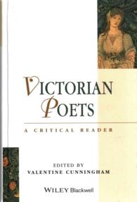 ヴィクトリア朝詩人：批評読本<br>Victorian Poets : A Critical Reader (Blackwell Critical Reader)
