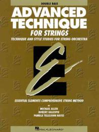 Advanced Technique for Strings : Techniques and Style Studies for String Orchestra : an Essential Elements Method : Double Bass