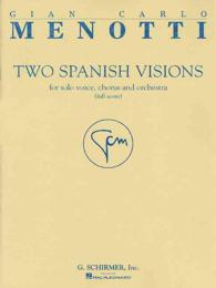 Two Spanish Visions : For Solo Voice, Chorus and Orchestra