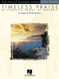 Timeless Praise : 20 Favorite Songs of Worship (Phillip Keveren Series)