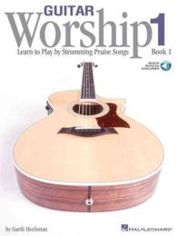 Guitar Worship - Method Book 1 : Learn to Play by Strumming Praise Songs （PAP/COM）