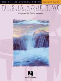 This Is Your Time : 15 Contemporary Christian Hits (Phillip Keveren Series Big-note Piano)