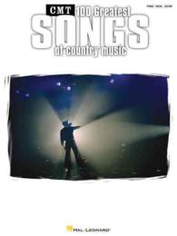 Country Music Television's 100 Greatest Songs of Country Music : Piano, Vocal, Guitar