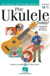 Play Ukulele Today! : A Complete Guide to the Basics : Level 1 （PAP/PSC）