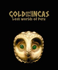 Gold and the Incas : Lost Worlds of Peru