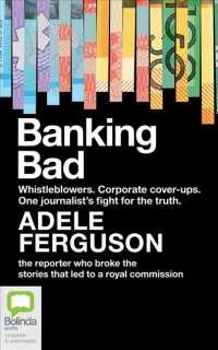 Banking Bad (11-Volume Set) : Whistleblowers. Corporate Cover-ups. One Journalist's Fight for the Truth. （Unabridged）