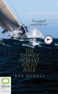 The Sydney Hobart Yacht Race (10-Volume Set) : The Story of a Sporting Icon （Unabridged）