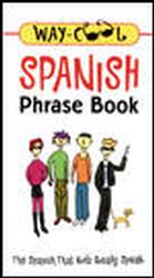 Spanish Phrase Book : The Spanish That Kids Really Speak (Way-cool Phrase Books)