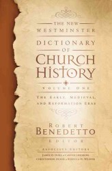 The New Westminster Dictionary of Church History : The Early, Medieval, and Reformation Eras 〈1〉