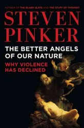 The Better Angels of Our Nature : Why Violence Has Declined