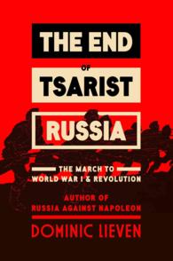 The End of Tsarist Russia : The March to World War I and Revolution