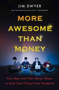 More Awesome than Money : Four Boys and Their Heroic Quest to Save Your Privacy from Facebook