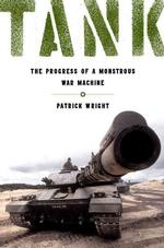 Tank: the Progress of a Monstrous War Machine （First American Edition; First Printing）