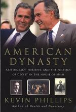 American Dynasty : Aristocracy, Fortune, and the Politics of Deceit in the House of Bush